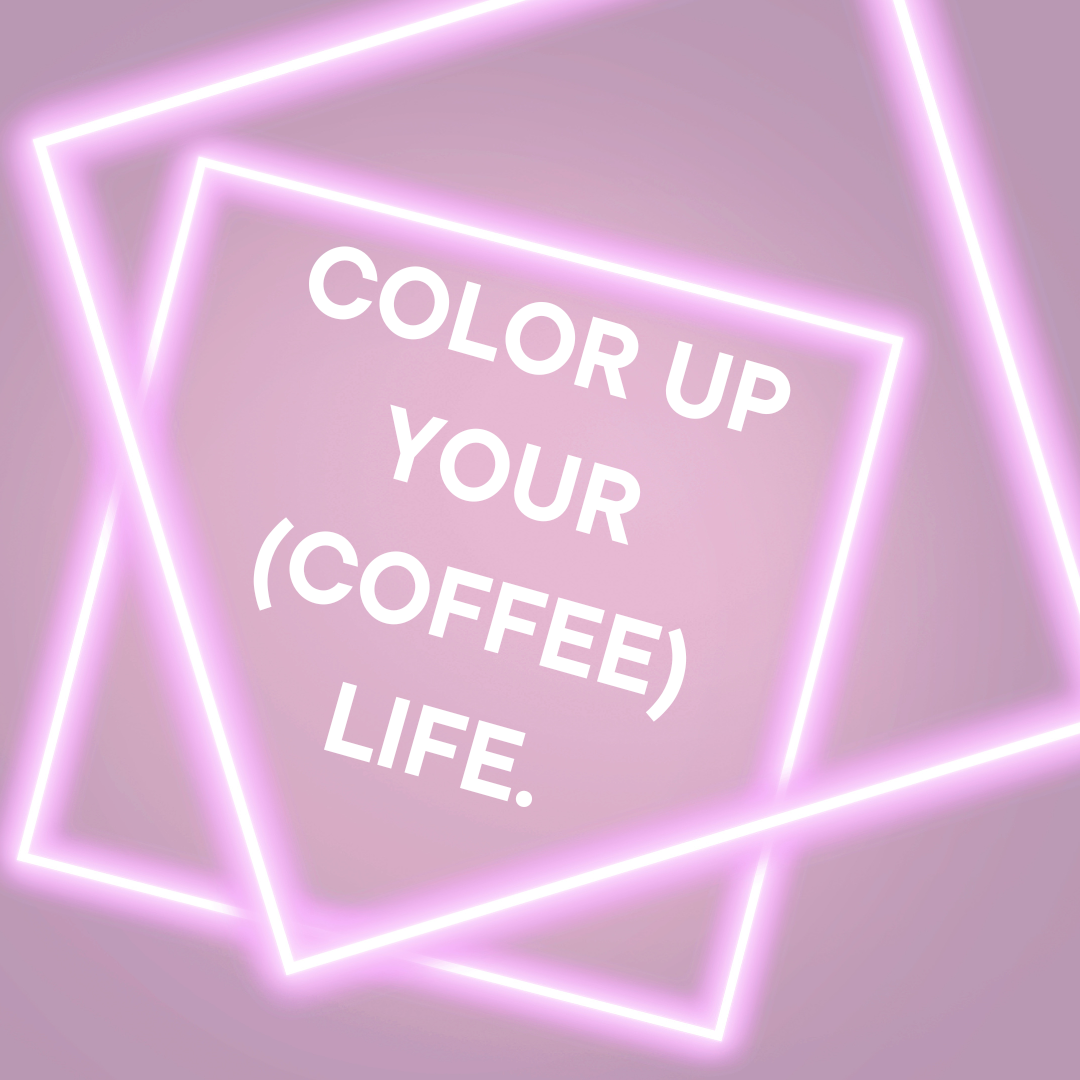 Neonrosa Rahmen, Text „COLOR UP YOUR (COFFEE) LIFE.“